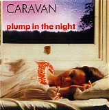 Caravan - For Girls Who Grow Plump In The Night