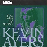 Kevin Ayers - Too Old To Die Young (CD1)