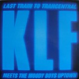 The KLF - Last Train To Trancentral (KLF Meets The Moody Boys Uptown)