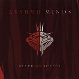 Absurd Minds - Serve Or Suffer