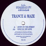 Trance & Maze - Down On The Street / Give You My Love