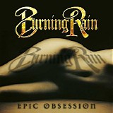 Burning Rain - Epic Obsession (2013 Deluxe Edition)