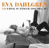 Eva Dahlgren - Tid: Urval av sÃ¥nger 1980 till nu