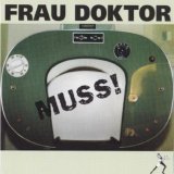 Frau Doktor - Muss