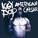 Iggy Pop - American Caesar