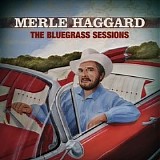 Haggard, Merle - The Bluegrass Sessions