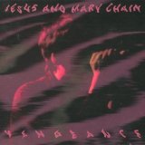 The Jesus & Mary Chain - Vengeance