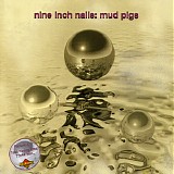 Nine Inch Nails - Further Down the Spiral - Mud Pigs