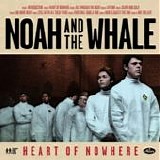 Noah & The Whale - Heart of nowhere
