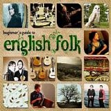 Various Folk Artists - Beginner's Guide to English Folk