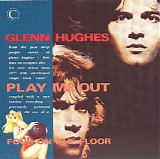 Glenn Hughes - Play Me Out / Four On The Floor