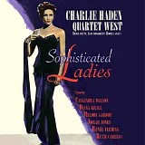 Charlie Haden Quartet West - Sophisticated Ladies