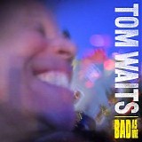 Tom Waits - Bad As Me
