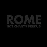 Rome - Nos Chants Perdus