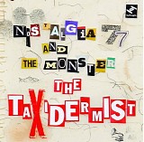 Nostalgia 77 And The Monster - The Taxidermist