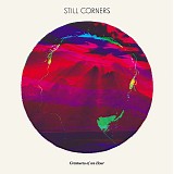Still Corners - Creatures Of An Hour