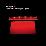Interpol - Turn On The Bright Lights