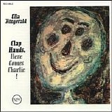 Ella Fitzgerald - Clap Hands, Here Comes Charlie!