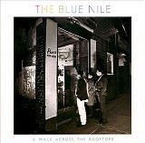 The Blue Nile - A Walk Across the Rooftops