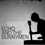 Echo & The Bunnymen - Killing Moon: The Best Of