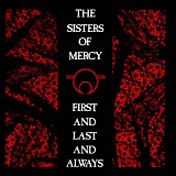 The Sisters of Mercy - First and Last and Always
