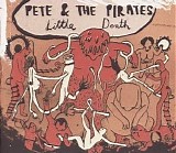 Pete & The Pirates - Little Death