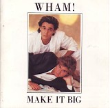 Wham! - Make it Big
