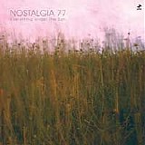 Nostalgia 77 - Everything Under The Sun