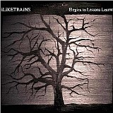 iLiKETRAiNS - Elegies To Lessons Learnt