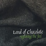 Land Of Chocolate - Regaining The Feel
