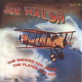 Joe Walsh - The Smoker You Drink, The Player You Get