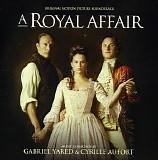 Cyrille Aufort, Gabriel Yared, The Danish National Chamber Orchestra & Henrik Va - A Royal Affair (OST)