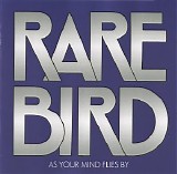 Rare Bird - As Your Mind Flies By