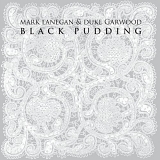 Mark Lanegan & Duke Garwood - Black Pudding