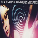The Future Sound Of London - From The Archives, Vol. 2