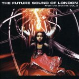 The Future Sound Of London - From The Archives, Vol. 3