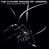 The Future Sound Of London - From The Archives, Vol. 4