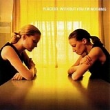 Placebo - Without You I'm Nothing