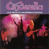 Cinderella - Live Train To Heartbreak Station