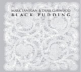 Mark Lanegan - Black Pudding [with Duke Garwood]