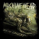 Machine Head - Unto The Locust