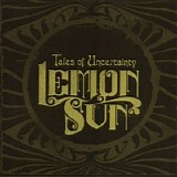 Lemon Sun - Tales of Uncertainty