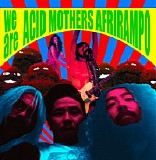 Acid Mothers Afrirampo - We Are Acid Mothers Afrirampo