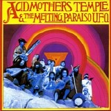 Acid Mothers Temple & The Melting Paraiso U.F.O. - Acid Mothers Temple &the Melting Paraiso U.F.O