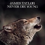 James Taylor - Never Die Young