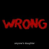 Anyone's Daughter - Wrong