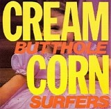 Butthole Surfers - Cream Corn From The Socket Of Davis