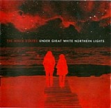 The White Stripes - Under Great White Northern Lights