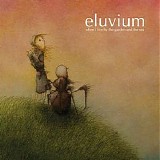 Eluvium - When I Live By The Garden And The Sea
