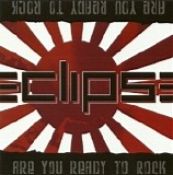Eclipse - Are You Ready To Rock [Japanese Edition]